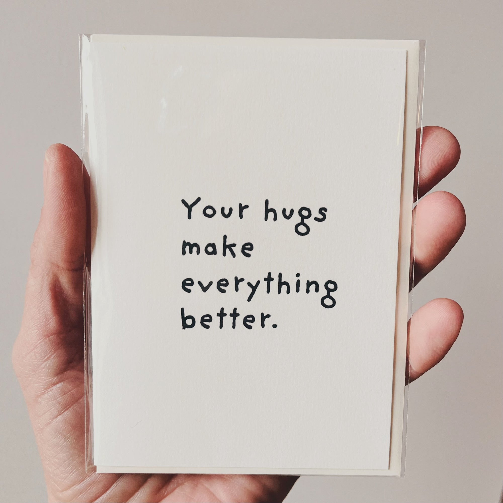 Your hugs make everything better.